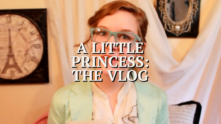A Little Princess: The Vlog