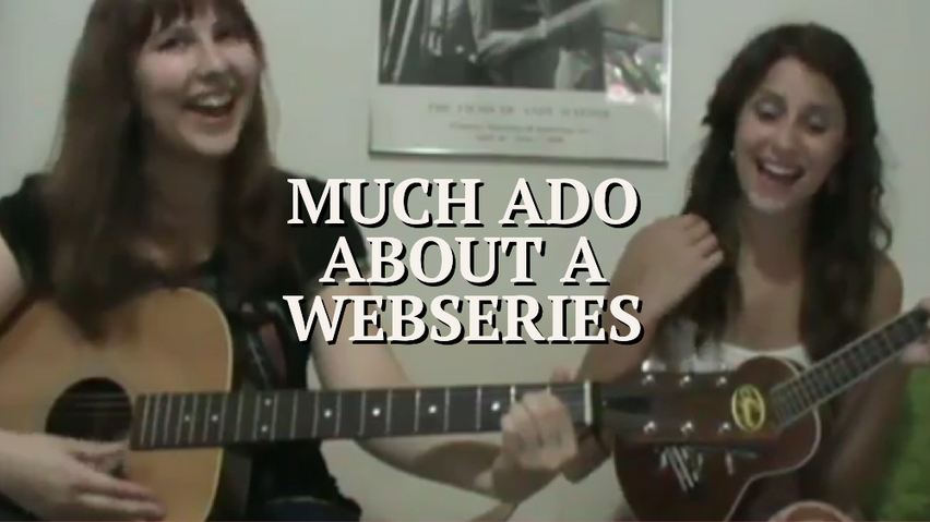 Much Ado About a Webseries